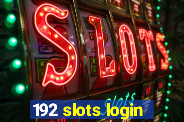 192 slots login